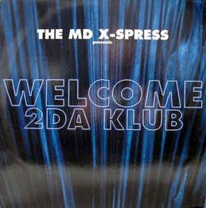 MD X-PRESS - Welcome 2Da Klub