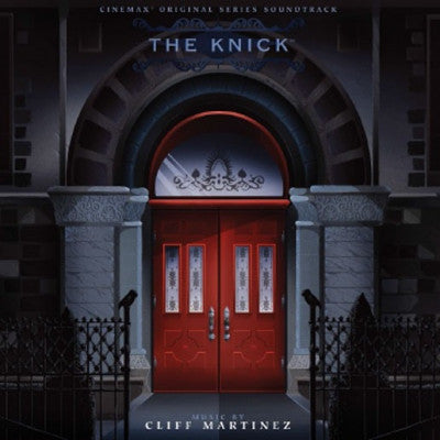 CLIFF MARTINEZ - The Knick (Cinemax Original Series Soundtrack)
