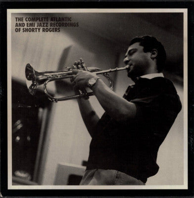 SHORTY ROGERS - The Complete Atlantic And EMI Jazz Recordings Of Shorty Rogers