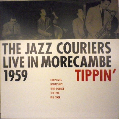 THE JAZZ COURIERS FEATURING TUBBY HAYES AND RONNIE SCOTT - Tippin' - The Jazz Couriers Live In Morecambe 1959
