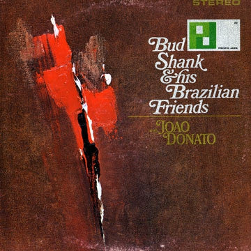 BUD SHANK - Bud Shank & His Brazilian Friends