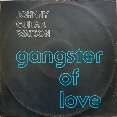 JOHNNY GUITAR WATSON - Gangster Of Love