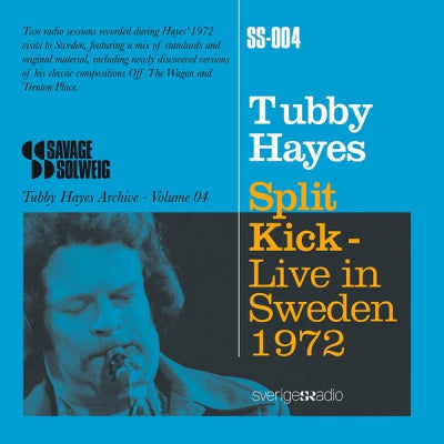 TUBBY HAYES - Split Kick - Live in Sweden (Tubby Hayes Archive - Volume 04)