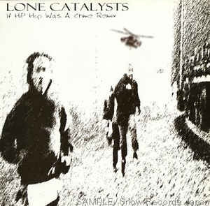 LONE CATALYSTS - If Hip Hop Was A Crime (Remix)