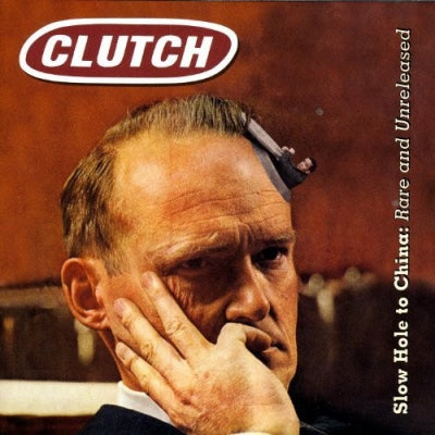 CLUTCH - Slow Hole To China: Rare And Unreleased