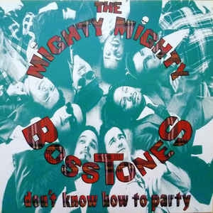 THE MIGHTY MIGHTY BOSSTONES - Don't Know How To Party
