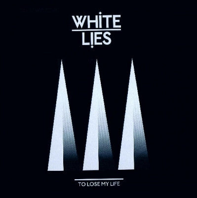 WHITE LIES - To Lose My Life...