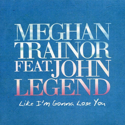 MEGHAN TRAINOR - Like I'm Gonna Lose You (Feat. John Legend)