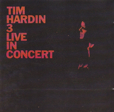 TIM HARDIN - 3 (Live In Concert)