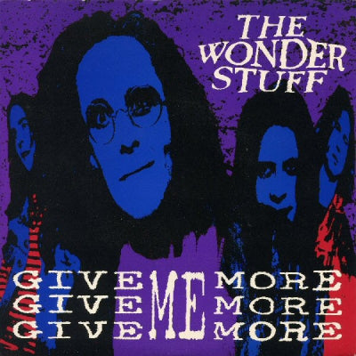 THE WONDER STUFF - Give, Give, Give Me More, More, More / A Song Without An End
