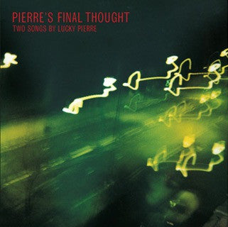 LUCKY PIERRE (AIDAN JOHN MOFFAT) - Pierre's Final Thought - Two Songs By Lucky Pierre
