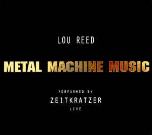 ZEITKRATZER AND LOU REED - Metal Machine Music