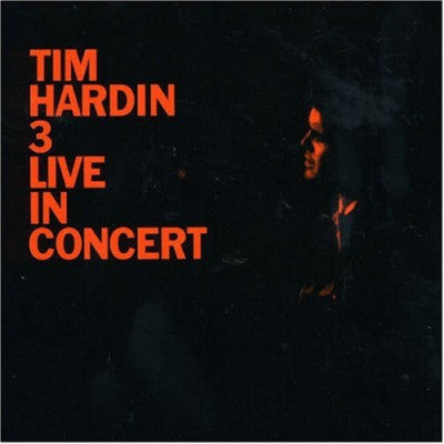TIM HARDIN - Tim Hardin 3 Live In Concert