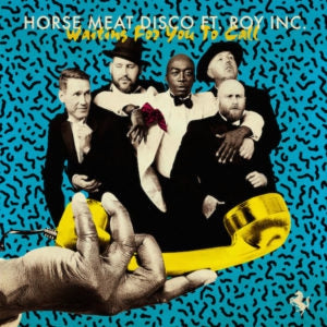 HORSE MEAT DISCO FT. ROY INC. - Waiting For You To Call