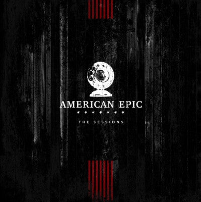 VARIOUS - American Epic: The Sessions (Original Motion Picture Soundtrack)