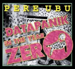 PERE UBU  - Datapanik In The Year Zero