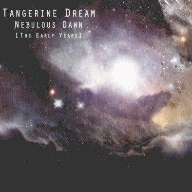 TANGERINE DREAM - Nebulous Dawn (The Early Years)