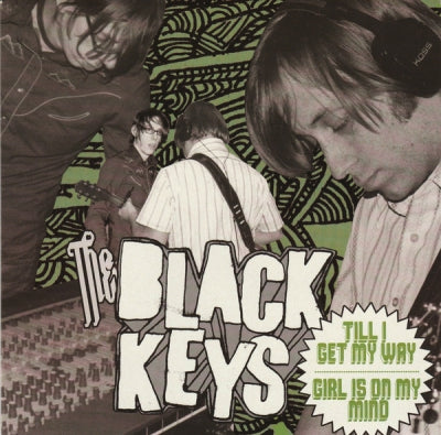 THE BLACK KEYS - Till I Get My Way / Girl Is On My Mind