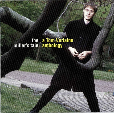 TOM VERLAINE - The Miller's Tale - A Tom Verlaine Anthology