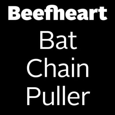 BEEFHEART - Bat Chain Puller