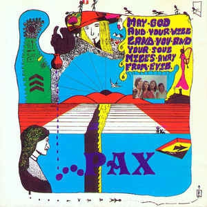 PAX - Pax (May God And Your Will Land You And Your Soul Miles Away From Evil)