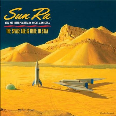 SUN RA AND HIS INTERPLANETARY VOCAL ARKESTRA - The Space Age Is Here To Stay