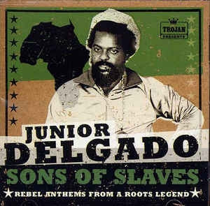 JUNIOR DELGADO - Sons Of Slaves - Rebel Anthems From A Roots Legend