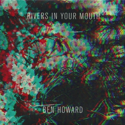 BEN HOWARD - Rivers In Your Mouth