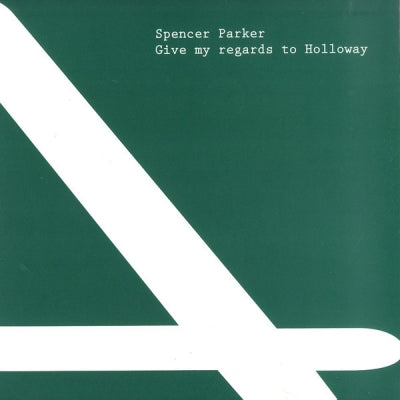 SPENCER PARKER - Give My Regards To Holloway