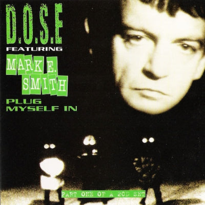 D.O.S.E. FEATURING MARK E. SMITH - Plug Myself In (The Spoonful Of Sugar Mixes)