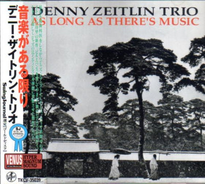 DENNY ZEITLIN TRIO - As Long As There's Music