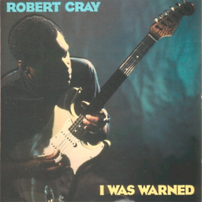 ROBERT CRAY - I Was Warned