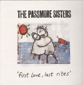 THE PASSMORE SISTERS - First Love, Last Rites