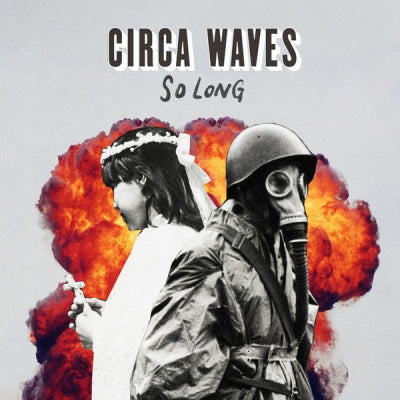 CIRCA WAVES - So Long