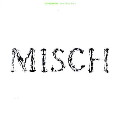TIEFSCHWARZ - Misch Masch Vol. I