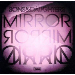 SONS AND DAUGHTERS - Mirror Mirror