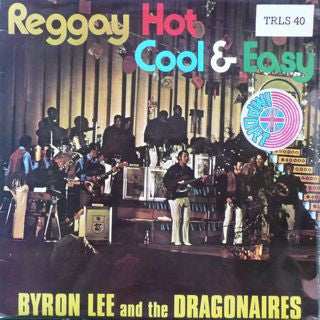 BYRON LEE AND THE DRAGONAIRES - Reggay Hot Cool & Easy