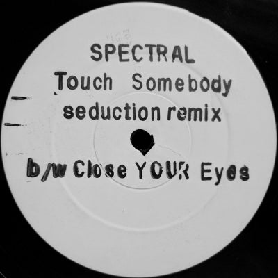 SPECTRAL - Touch Somebody (Remix) / Close Your Eyes
