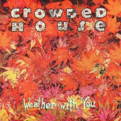 CROWDED HOUSE - Weather With You / 	Into Temptation