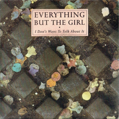 EVERYTHING BUT THE GIRL - I Don't Want To Talk About It