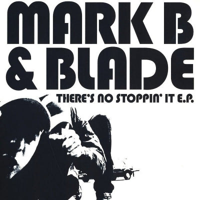 MARK B and BLADE - There's No Stoppin' It E.P.