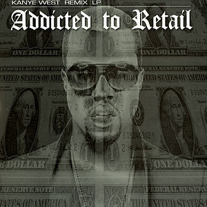 KANYE WEST - Addicted To Retail