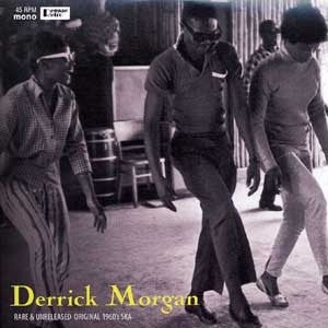 DERRICK MORGAN - Rare & Unreleased Original 1960's Ska