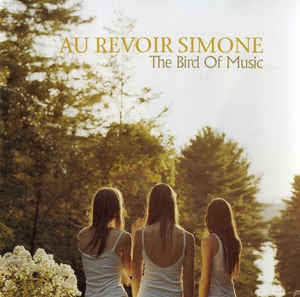 AU REVOIR SIMONE - The Bird Of Music