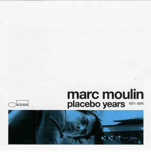 MARC MOULIN - Placebo Years 1971-1974