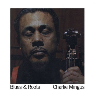 CHARLES MINGUS - Blues & Roots