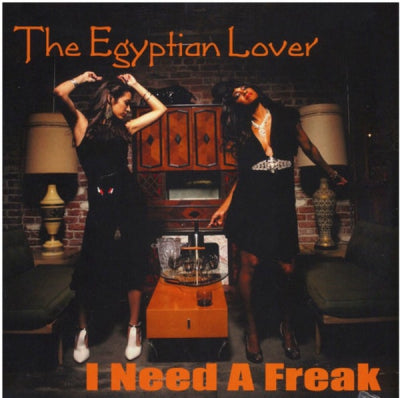 EGYPTIAN LOVER - i Need A Freak / My House On The Nile