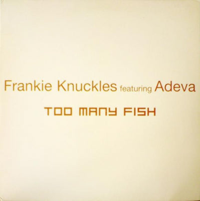 FRANKIE KNUCKLES FEATURING ADEVA - Too Many Fish