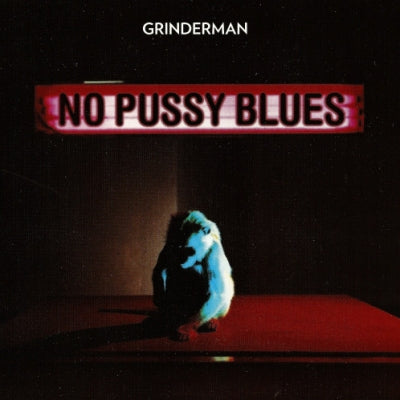 GRINDERMAN - No Pussy Blues
