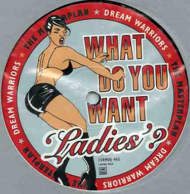 DREAM WARRIORS - What Do You Want 'Ladies'?
